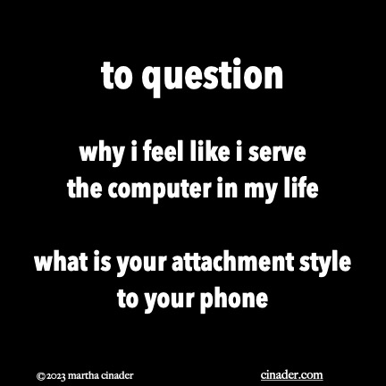 to question why i feel like i serve the computer in my life what is your attachment style to your phone